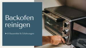 Backofen reinigen mit acht verschiedenen Hausmitteln.