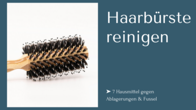 Haarbürste reinigen mit sieben Hausmitteln gegen Ablagerungen und Fusseln.