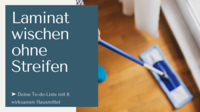 Laminat wischen ohne Streifen ➤ To-do-Liste und acht passende Hausmittel