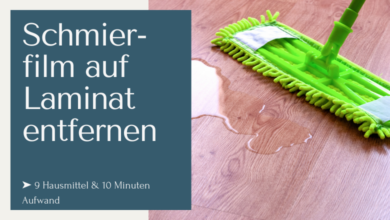 Schmierfilm auf Laminat entfernen ➤ 9 Hausmittel für maximal 10 Minuten Aufwand