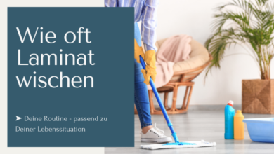 Wie oft Laminat wischen ➤ die passende Routine für Deine Lebenssituation finden