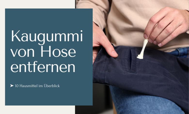 Kaugummi von Hose entfernen ➤ 10 Hausmittel im Überblick