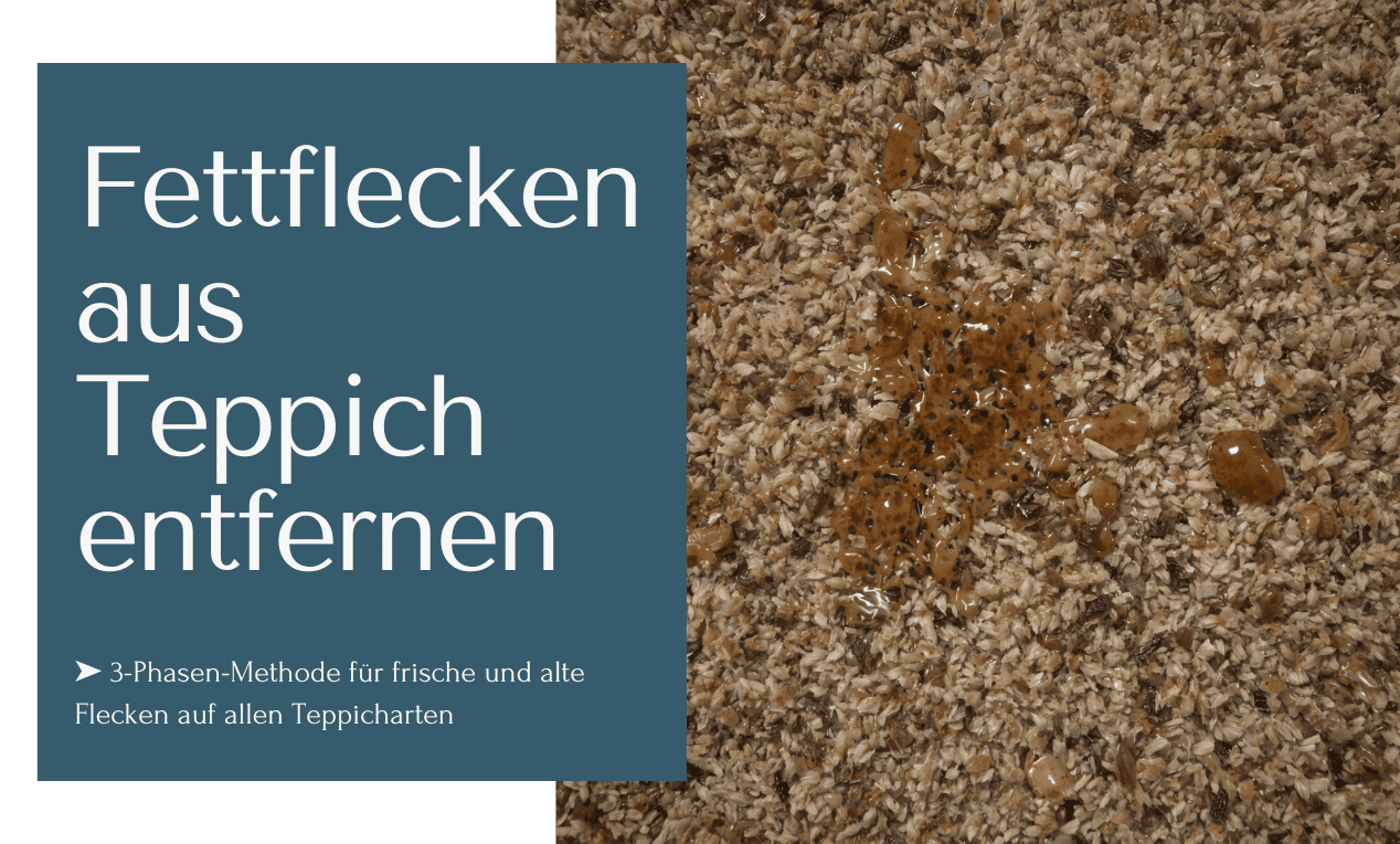 Alte Fettflecken aus Teppich entfernen mit dieser 3-Phasen-Methode