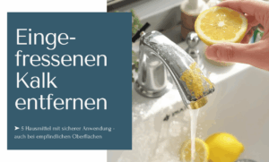 Eingefressenen Kalk entfernen mit fünf Hausmitteln - auch bei empfindlichen Oberflächen