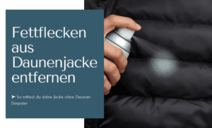 Fettflecken aus Daunenjacke entfernen ohne Daunen-Desaster