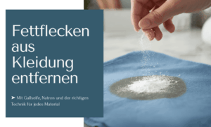 Fettflecken aus Kleidung entfernen mit Hausmitteln und der richtigen Technik
