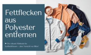 Fettflecken aus Polyester entfernen