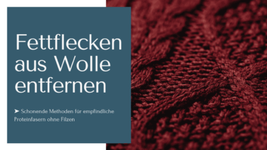 Fettflecken aus Wolle entfernen mit schonenden Methoden ohne Filzen