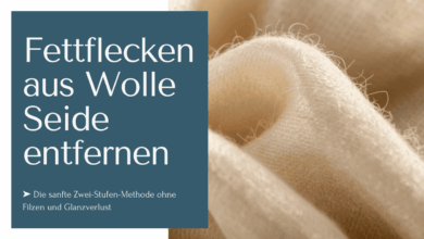 Fettflecken aus Wolle Seide entfernen mit der sanften Zwei-Stufen-Methode