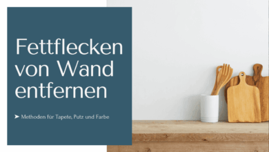 Fettflecken von Wand entfernen mit Methoden für Tapete, Putz und Farbe