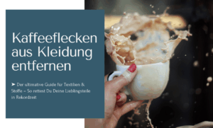 Kaffeeflecken aus Kleidung entfernen und Deine Lieblingsteile in Rekordzeit rettest.
