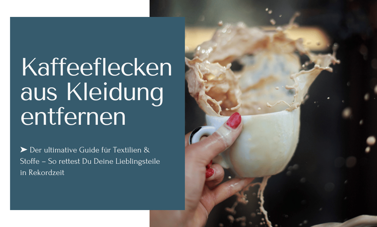 Kaffeeflecken aus Kleidung entfernen und Deine Lieblingsteile in Rekordzeit rettest.