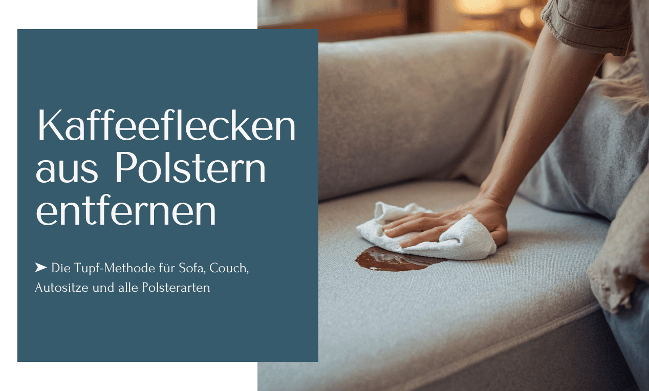 Kaffeeflecken aus Polstern entfernen mit der Tupf-Methode. So rettest Du Dein Sofa, die Couch und Autositze.