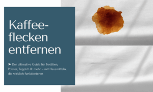 Kaffeeflecken entfernen in sieben Schritten!